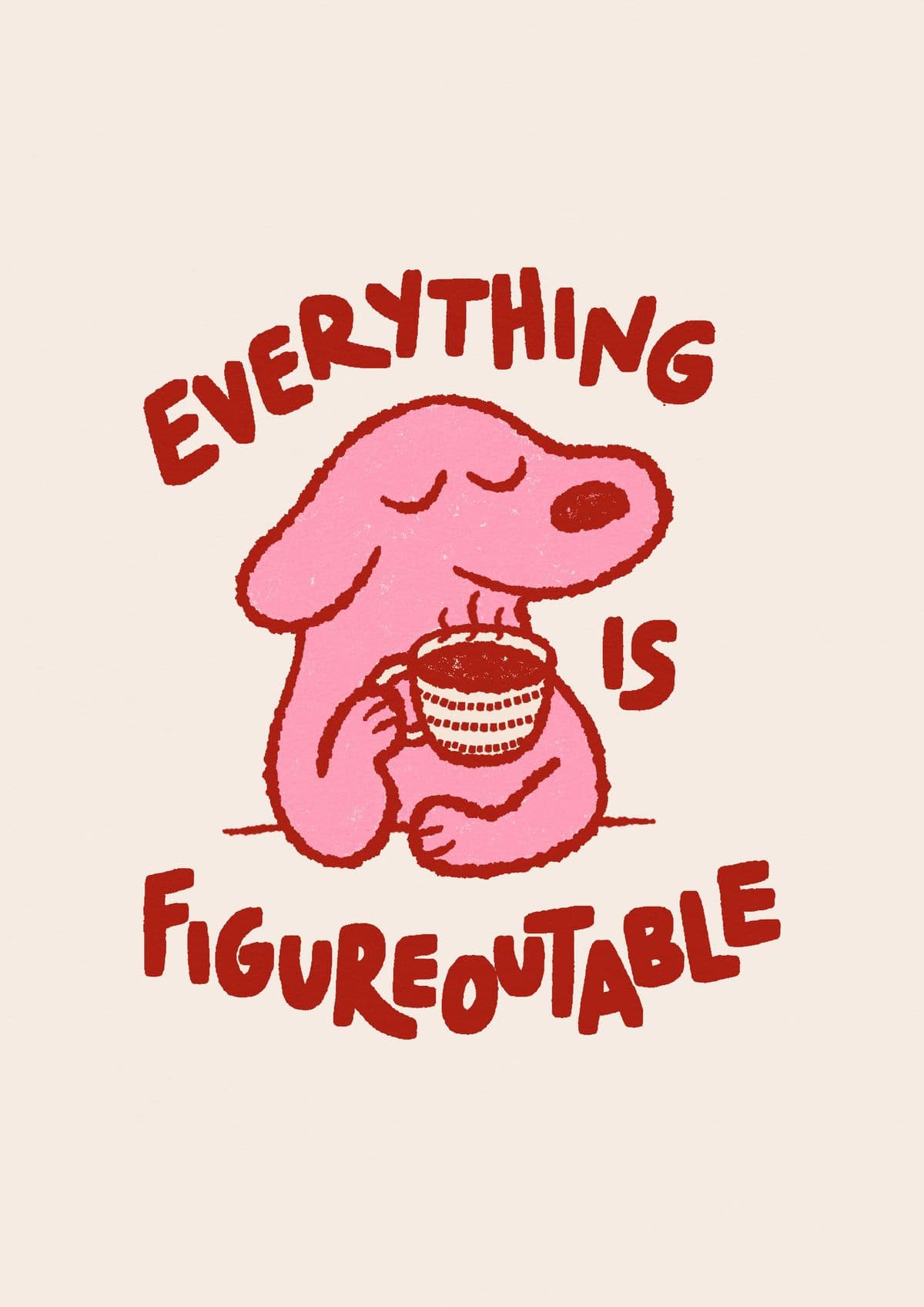 Everything Is Figureoutable
